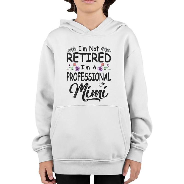 I'm Not Retired I'm A Professional Mimi Mother's Day Grandma V-Neck Youth Hoodie