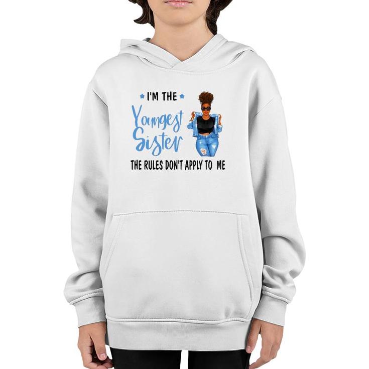 I'm The Youngest Sister The Rules Don't Apply To Me Youth Hoodie