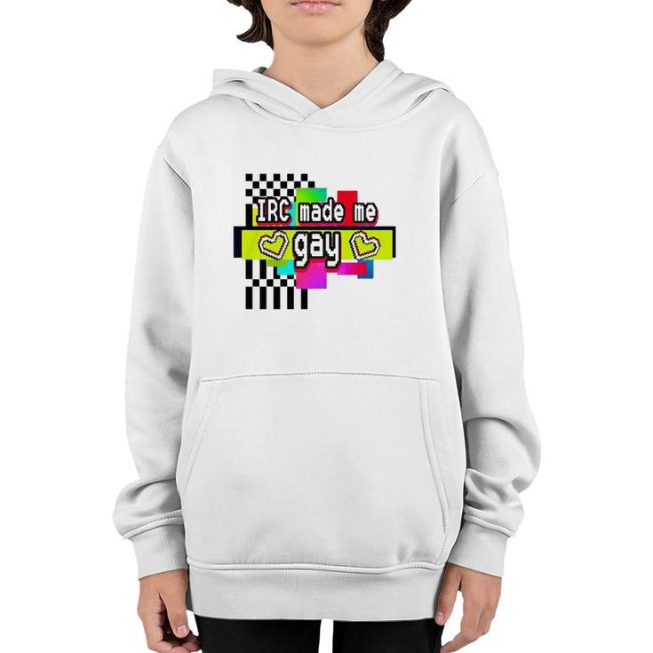 Irc Made Me Gay T Youth Hoodie