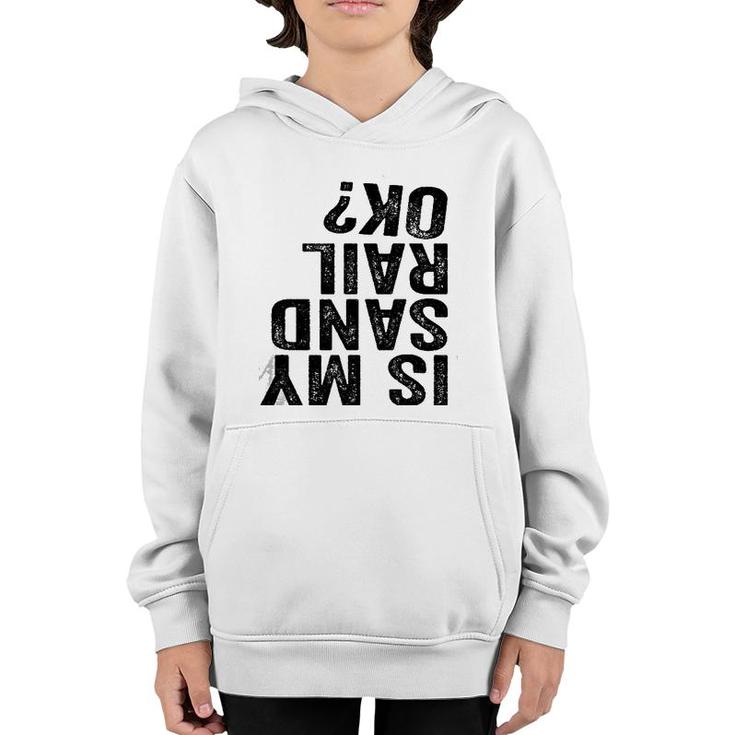 Is My Sandrail Ok Driver Rider Sand Rail Off Road Youth Hoodie