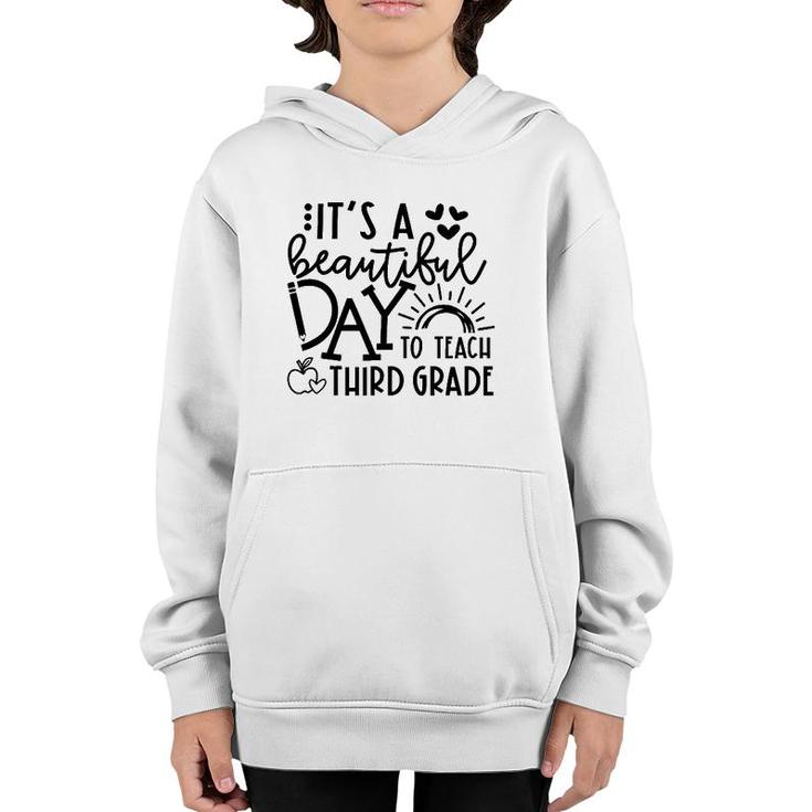 It's A Beautiful Day To Teach Third Grade Teacher Gift Youth Hoodie