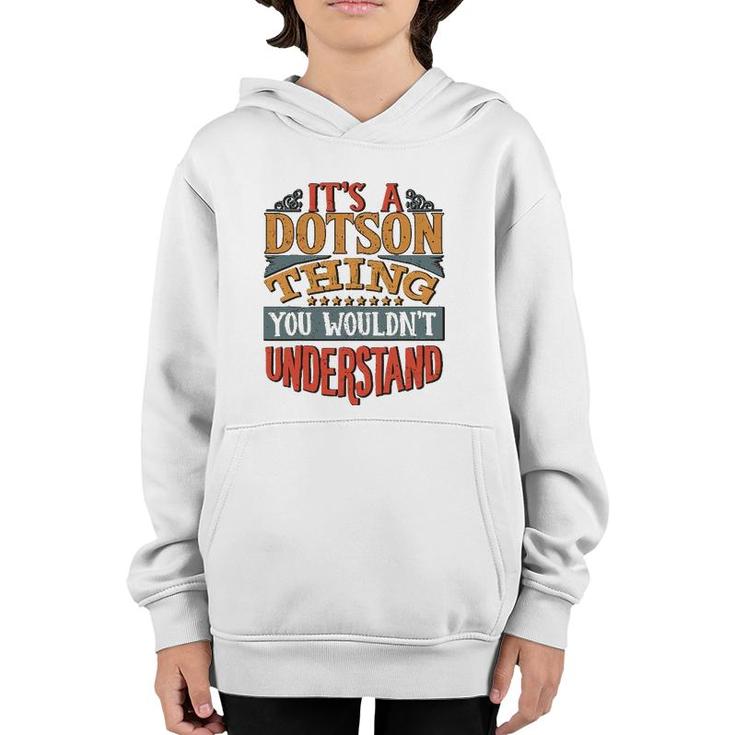 It's A Dotson Thing You Wouldn't Understand Youth Hoodie