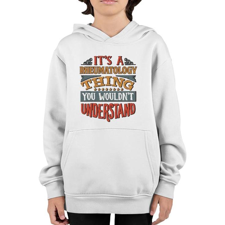 It's A Rheumatology Thing You Wouldn't Understand Youth Hoodie