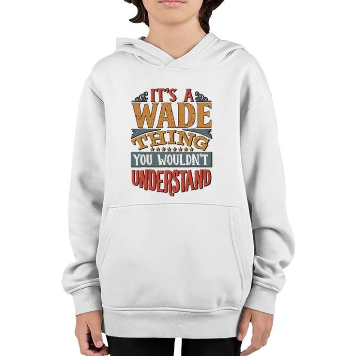 It's A Wade Thing You Wouldn't Understand Youth Hoodie