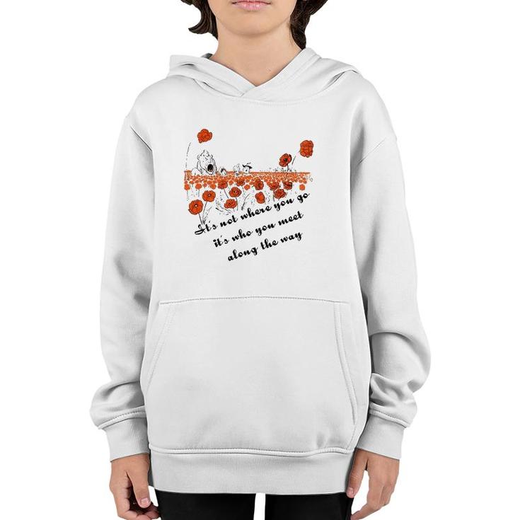 It's Not Where You Go But Who You Meet Along The Way Youth Hoodie