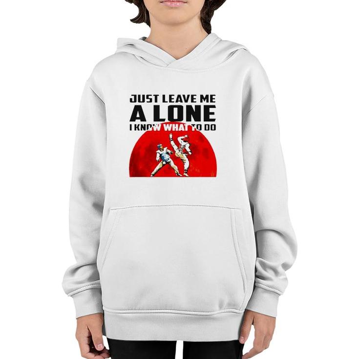 Judo Just Leave Me Alone I Know What To Do Youth Hoodie