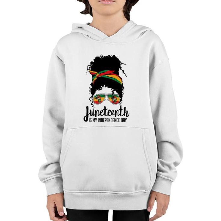 Juneteenth Is My Independence Day Freedom 1865 Afro Melanin Youth Hoodie