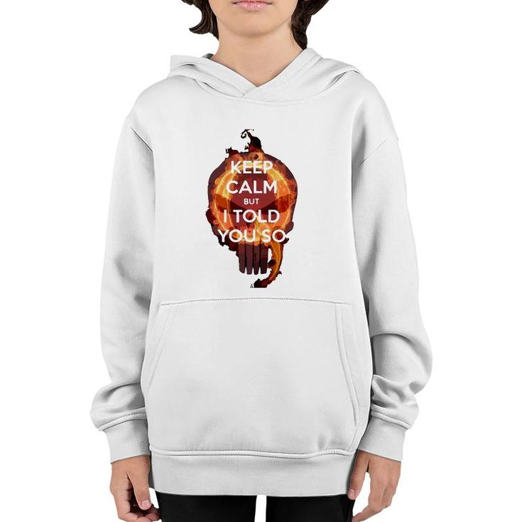 Keep Calm But I Told You So Skull Youth Hoodie