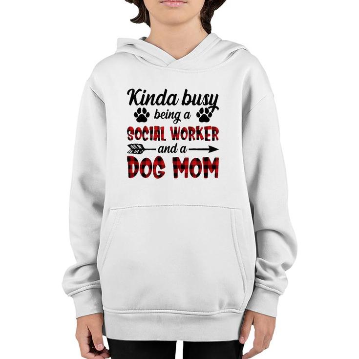 Kinda Busy Being A Social Worker And A Dog Mom Funny Youth Hoodie
