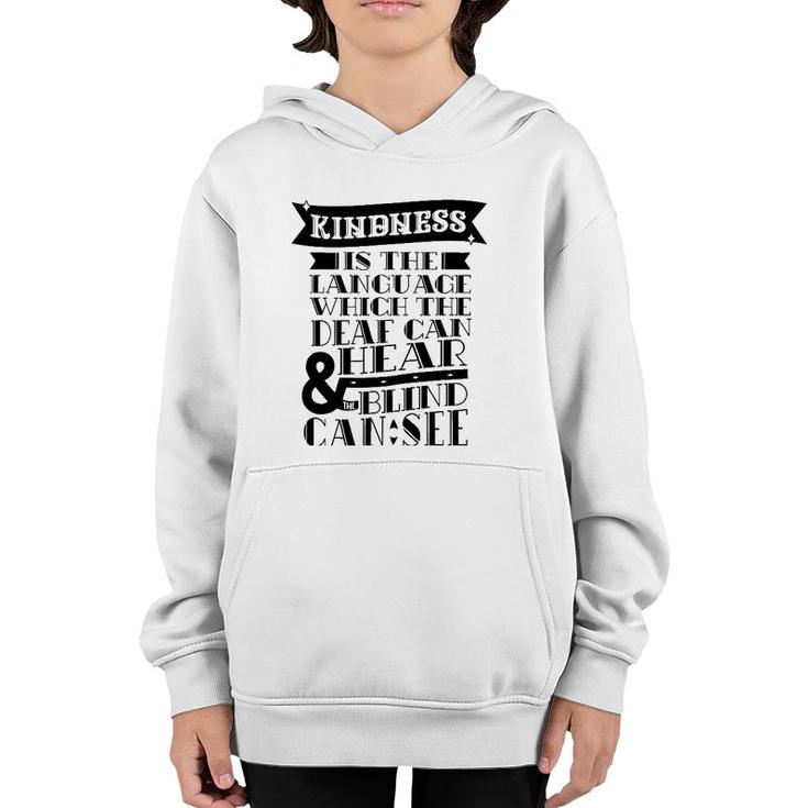 Kindness Is The Language Which Deaf Can Hear Blind Can See Youth Hoodie