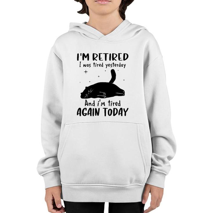Lazy Cat I'm Retired I Was Tired Yesterday And I'm Tired Again Today Youth Hoodie