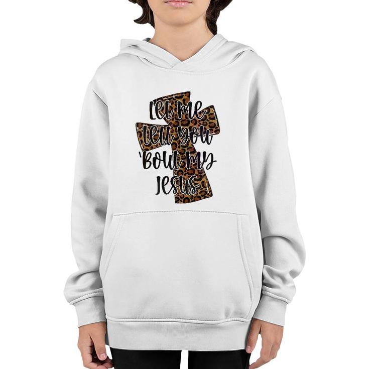 Let Me Tell You Bout My Jesus Leopard Cheetah Cross Youth Hoodie