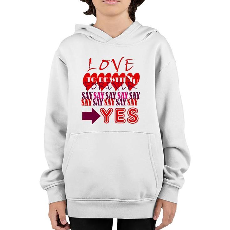 Love You Forever Say Yes Proposal Valentine King Queen Youth Hoodie
