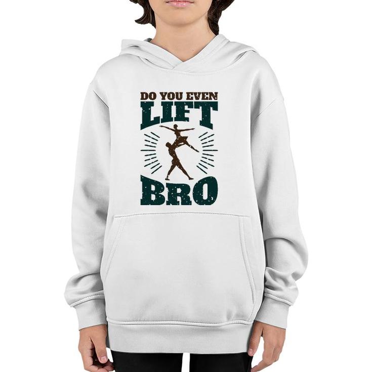 Mens Do You Even Lift Bro Male Dance Mens Ballet Dancer Youth Hoodie