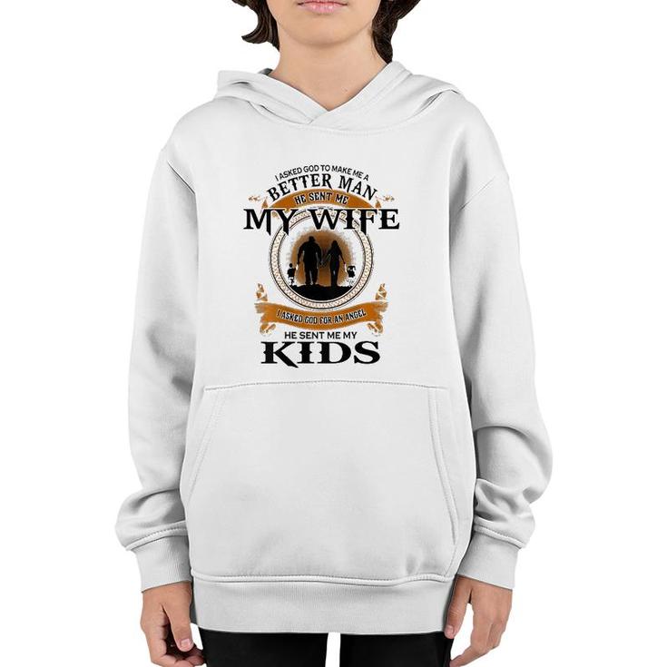 Mens I Asked God To Make Me A Better Man He Sent Me My Wife Youth Hoodie