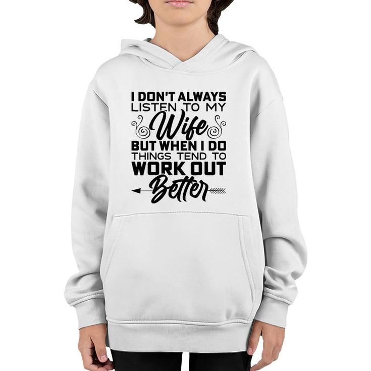 Mens I Don't Always Listen To My Wife But When I Do It Youth Hoodie