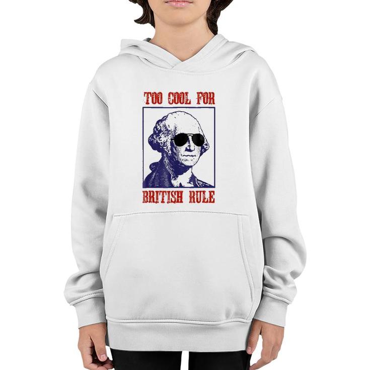 Merica Too Cool For British Rule Patriotic 4Th Of July Youth Hoodie