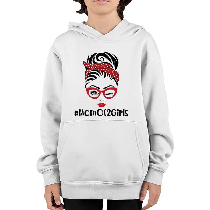 Mom Of 2 Girls Mother's Day From Daughter Mom Life Messy Bun  Youth Hoodie