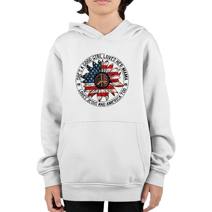Mother's Day She Is A Good Girl Loves Her Mama Loves Jesus And America Youth Hoodie