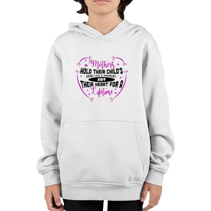 Mothers Hold Their Child's Hand For A Moment But Their Heart For A Lifetime Youth Hoodie