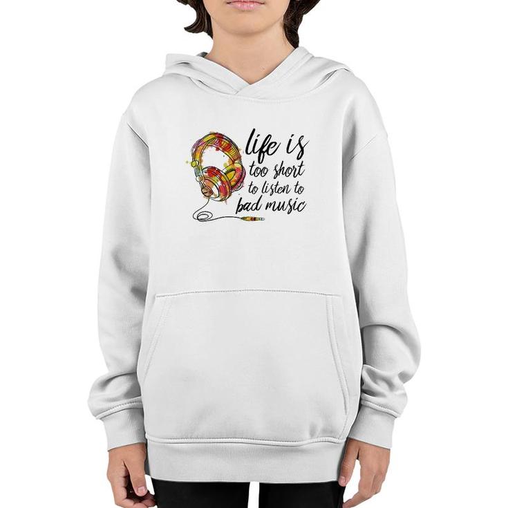 Music Lover Life Is Too Short To Listen To Bad Music Youth Hoodie