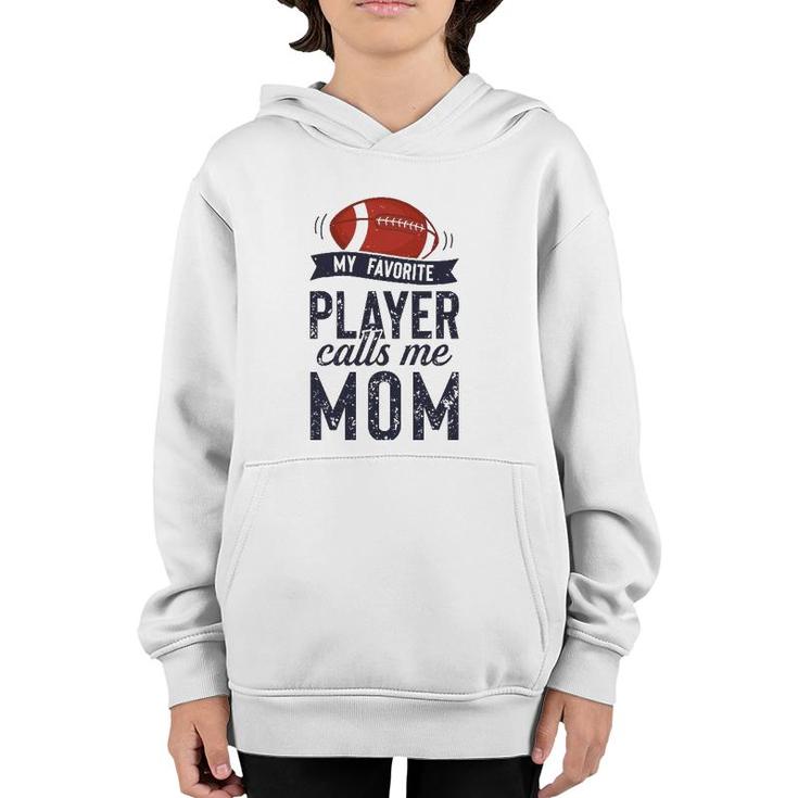 My Favorite Football Player Calls Me Mom Funny Mother's Day Youth Hoodie