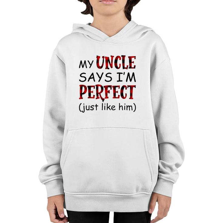 My Uncle Says I'm Perfect Just Like Him Youth Hoodie