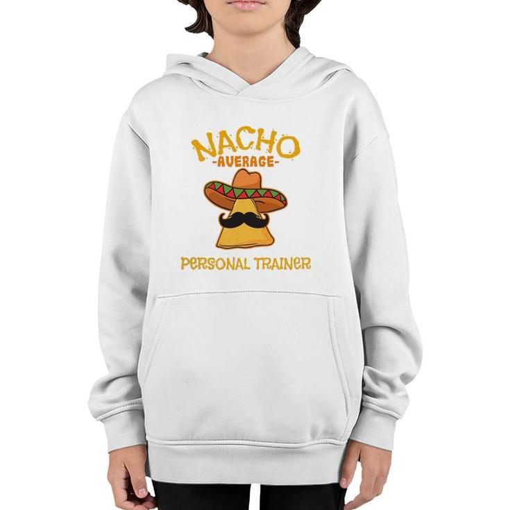 Nacho Average Personal Trainer Mexican Cinco De Mayo Fiesta Youth Hoodie