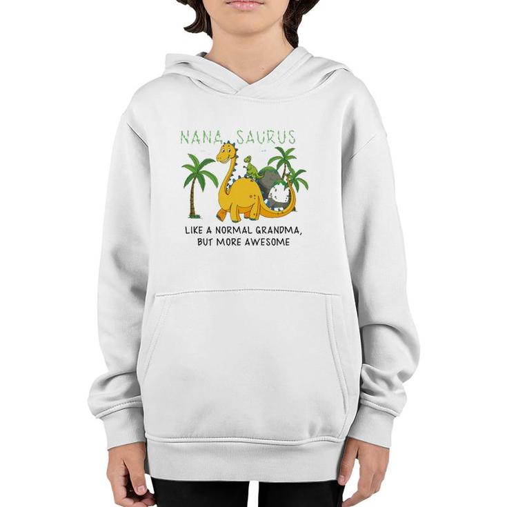 Nanasaurus Like A Normal Grandma But More Awesome Grandmother Grandkid Family Dinosaurs Lover Youth Hoodie