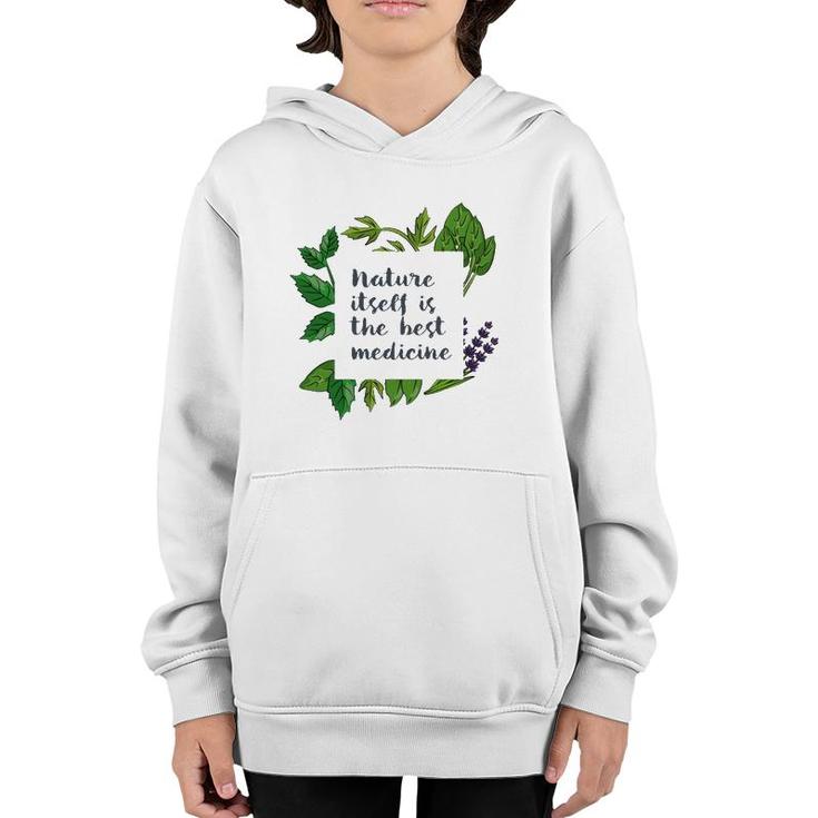 Nature Itself Best Medicine Inspirational Herbalist Quote Youth Hoodie