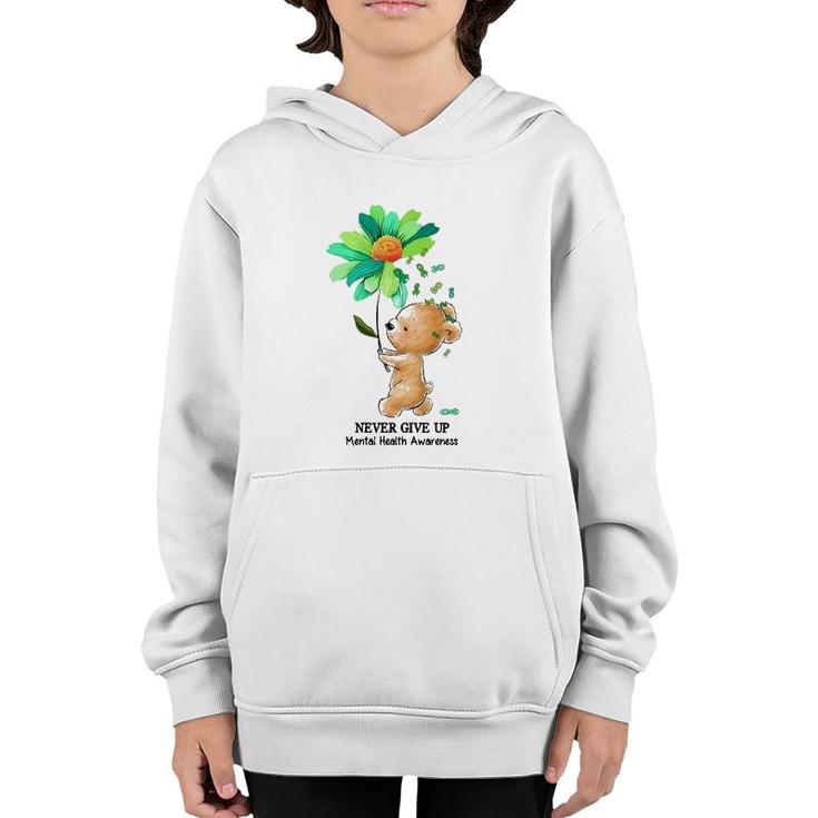 Never Give Up Mental Health Awareness Bear Holding Flower Green Ribbon Youth Hoodie