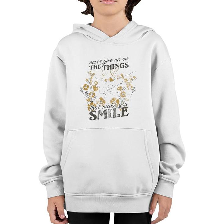Never Give Up On The Things That Make You Smile Youth Hoodie