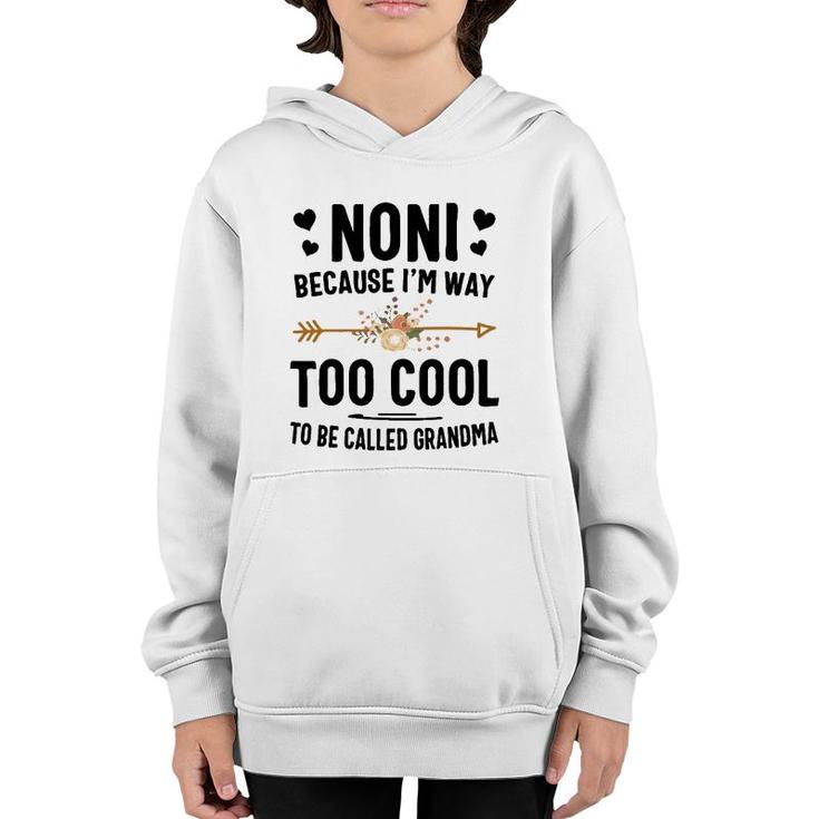 Noni Because I'm Way Too Cool To Be Called Grandma Youth Hoodie