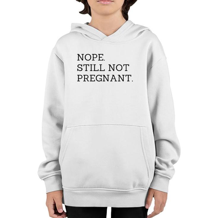 Nope Still Not Pregnant Expecting Mom Youth Hoodie