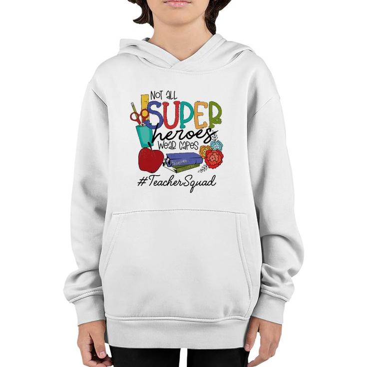 Not All Super Heroes Wear Capes Teacher Squad 95 Teacher Day Youth Hoodie