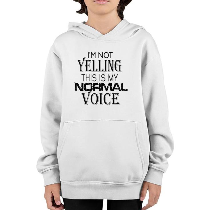 Not Yelling This Is My Normal Voice Funny Sayings Youth Hoodie