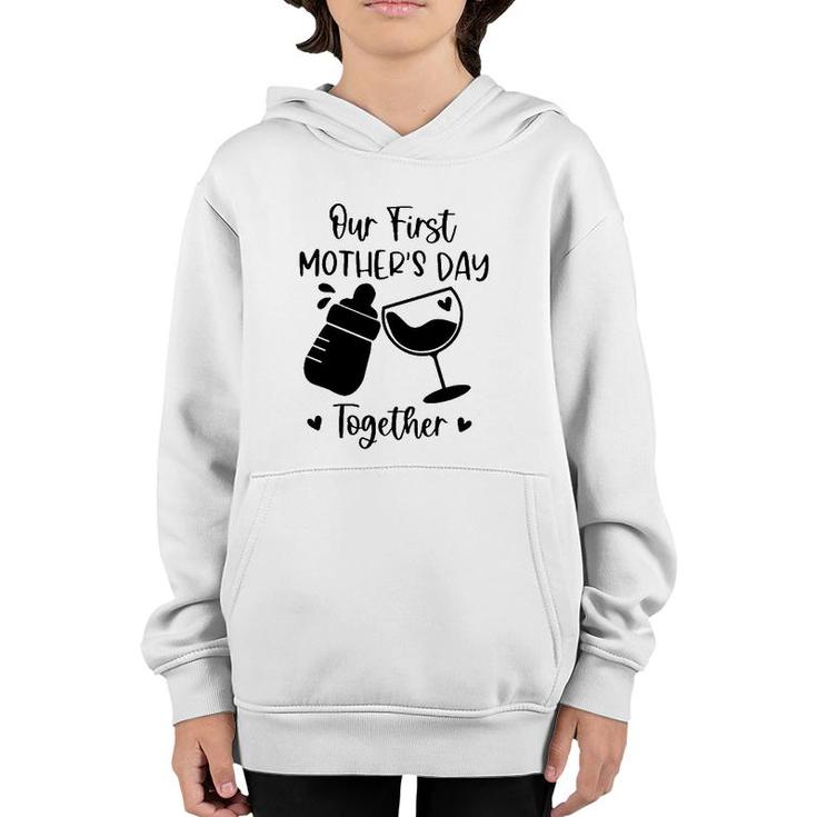 Our First Mother's Day Together Mom And Baby Wine Glass Baby Feeding Bottles Heart Youth Hoodie