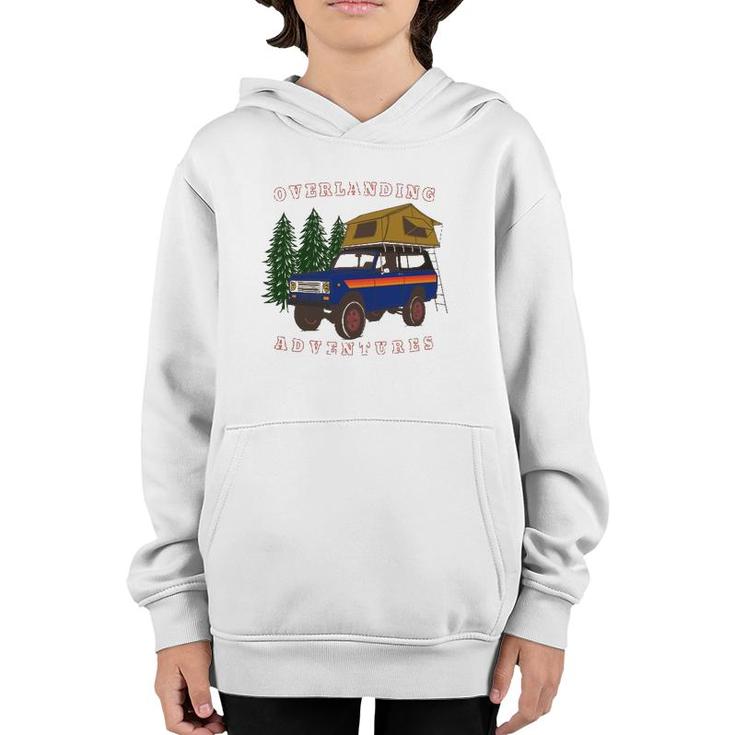 Overlanding Adventures Camping Lover Youth Hoodie