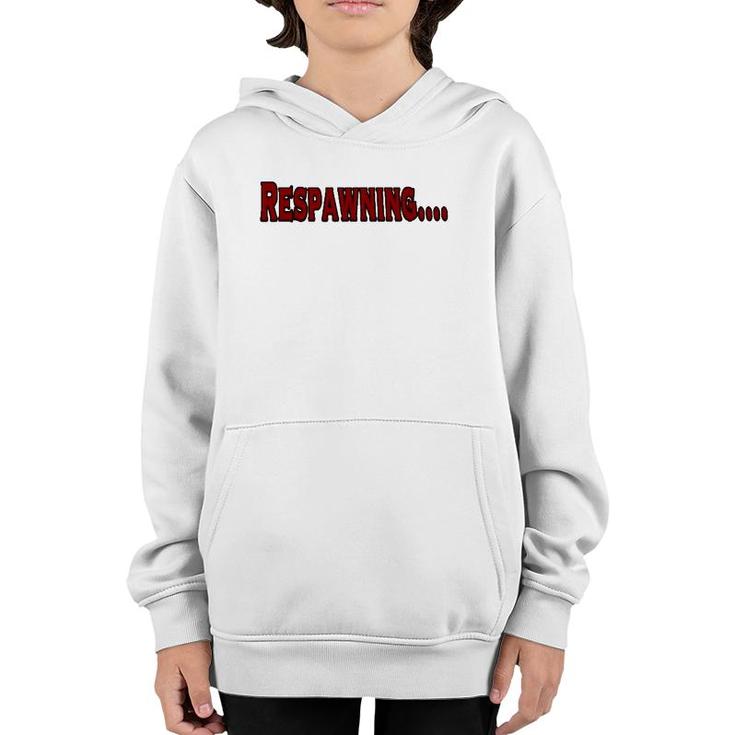 Respawning , Funny Gamer Video Games Youth Hoodie