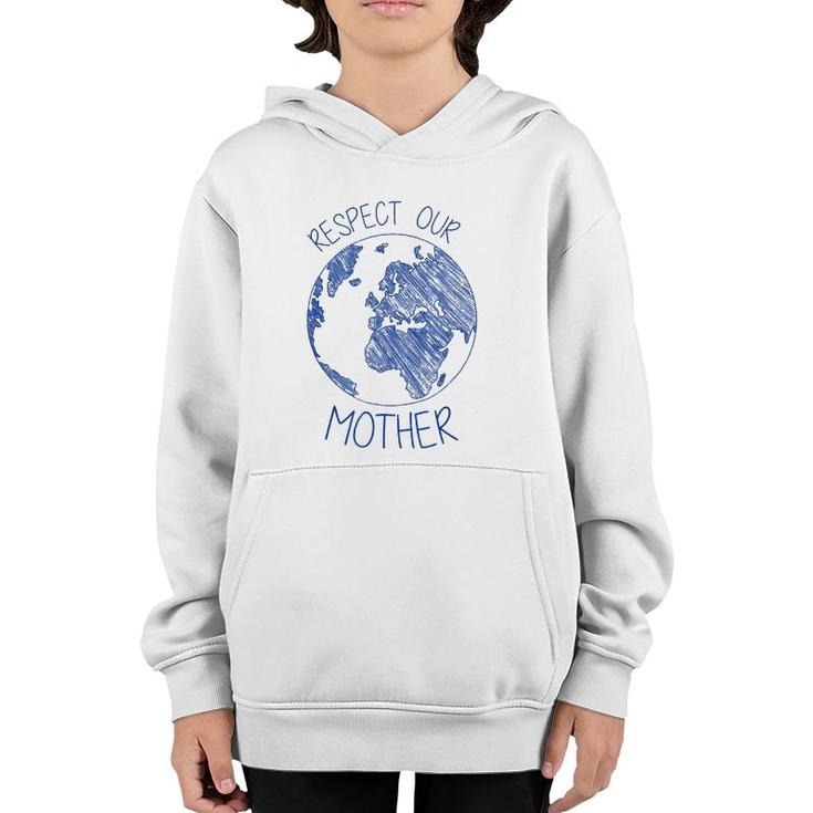 Respect Our Mother Earth Day Hippie Eco Climate Change Youth Hoodie
