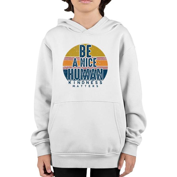 Retro Vintage Be A Nice Human Kindness Matters -Be Kind Youth Hoodie