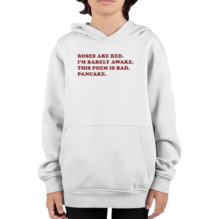Roses Are Red I'm Barely Awake This Poem Is Bad Pancake  Youth Hoodie