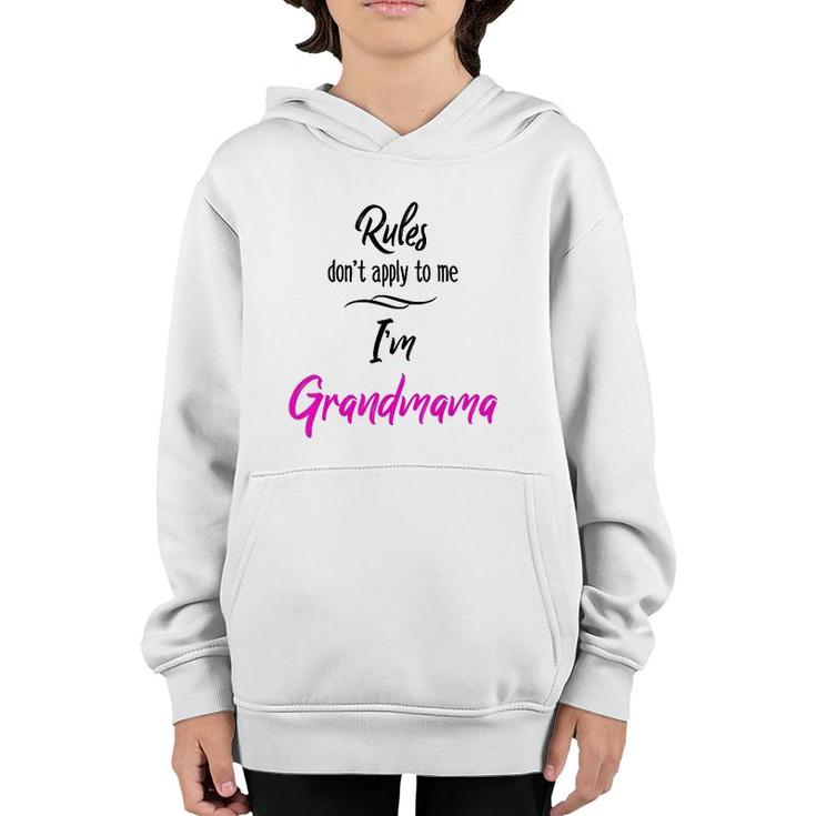 Rules Don't Apply To Me I'm Grandmama  Grandmother Youth Hoodie