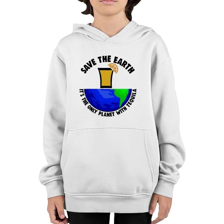 Save Earth Tee Only Tequila Planetearth Globe Youth Hoodie