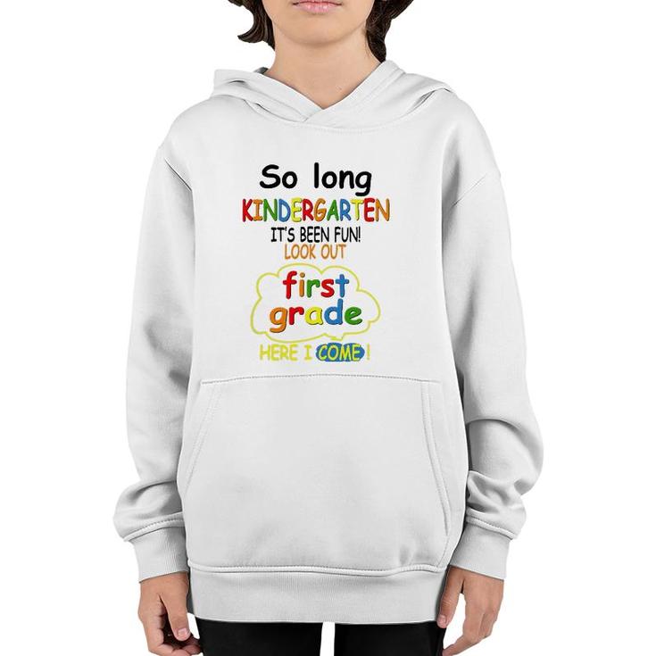 So Long Kindergarten First Grade Here I Come Funny 1St Grad Youth Hoodie