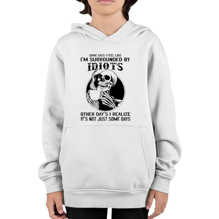 Some Days I Feel Like I'm Surrounded By Idiots Skull Lovers Youth Hoodie
