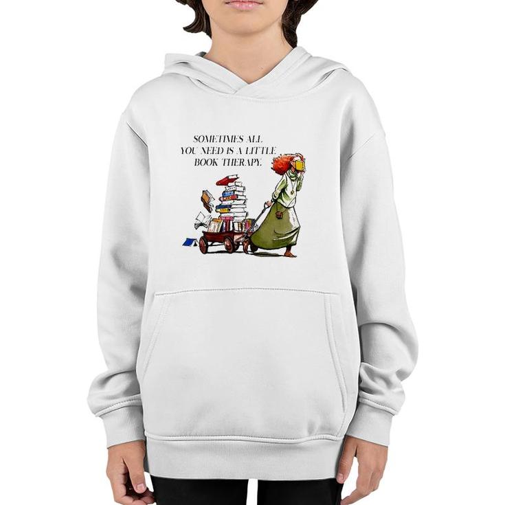 Sometimes All You Need Is A Little Book Therapy Funny Book Lover Youth Hoodie