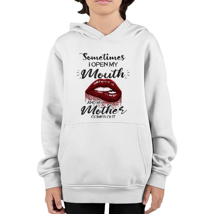 Sometimes I Open My Mouth And My Mother Comes Out Lips Version Youth Hoodie