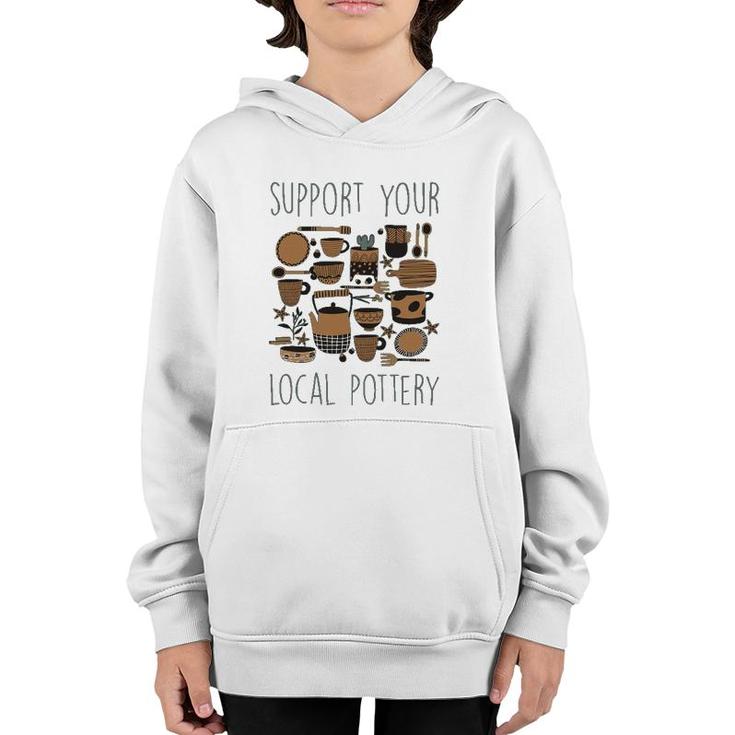 Support Your Local Pottery Ceramist Clay Kiln Gift Youth Hoodie