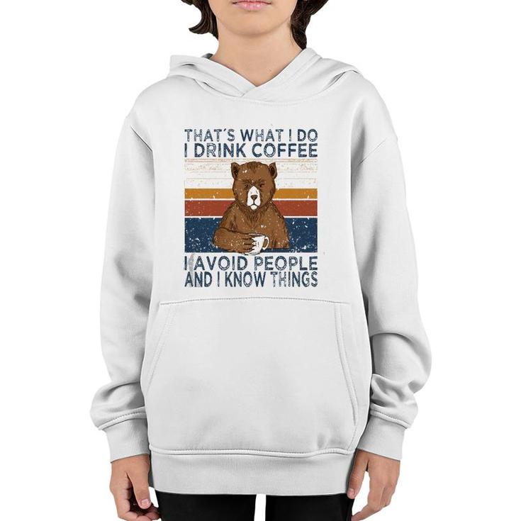 That's What I Do Drink Coffee And Avoid People Funny Bear  Youth Hoodie